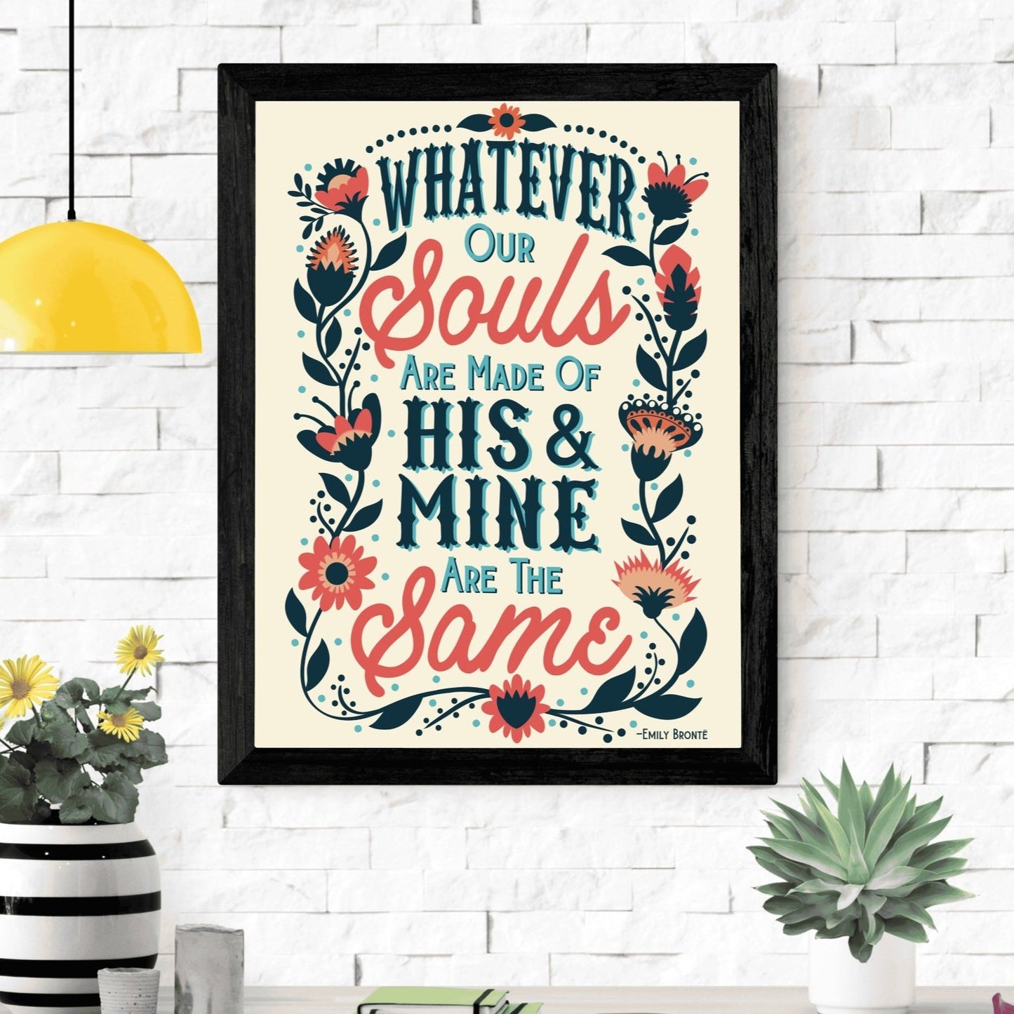 Romantic Emily Bronte Quote Hand Lettering Printable PDF Aesthetic Wall Art, Whatever Our Souls Are Made of His & Mine Are The Same